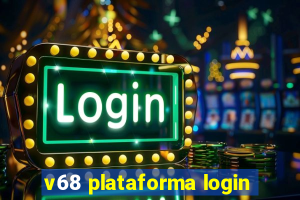 v68 plataforma login